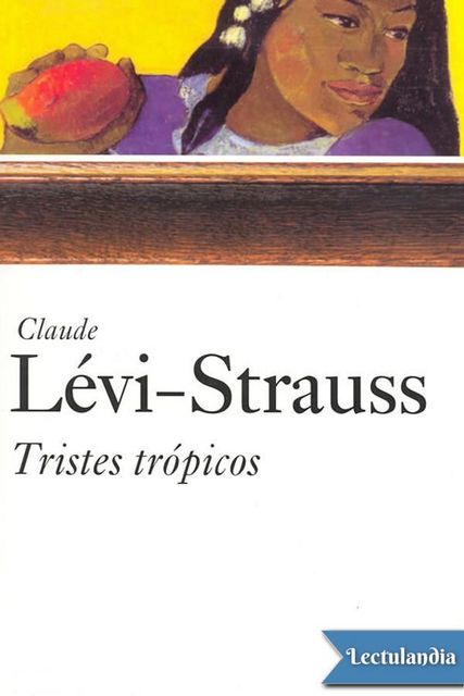Tristes trópicos, Claude Lévi-Strauss