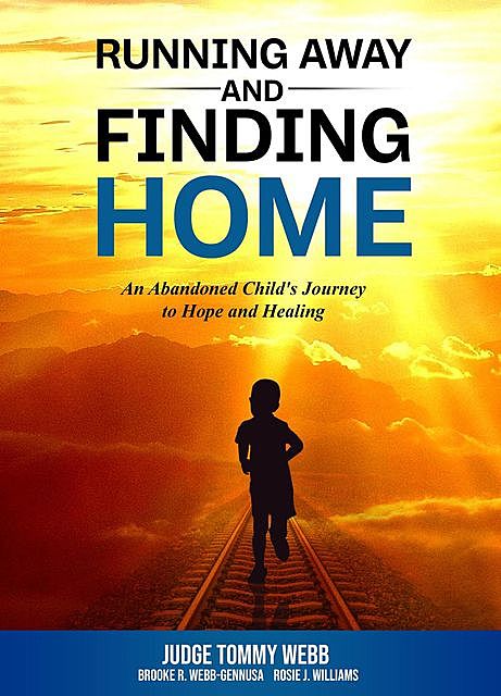 Running Away and Finding Home, Brooke Webb-Gennusa, Rosie J Williams, Tommy B Webb