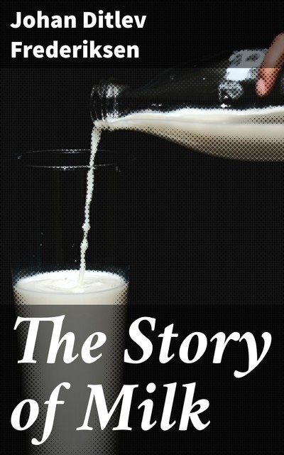 The Story of Milk, Johan Ditlev Frederiksen