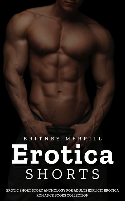 Erotica Shorts, Britney Merrill