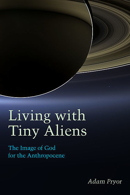 Living with Tiny Aliens, Adam Pryor
