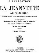 L'expédition de la Jeannette au pôle Nord racontée par tous les membres de l'expédition – volume 1 ouvrage composé des documents reçus par le “New-York Herald” de 1878 à 1882, NA