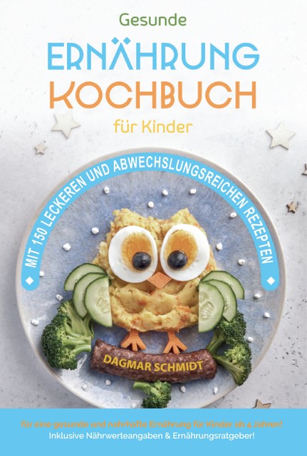Gesunde Ernährung – Kochbuch für Kinder, Dagmar Schmidt