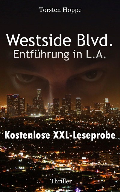 Westside Blvd. – Entführung in L.A.: XXL Leseprobe, Torsten Hoppe
