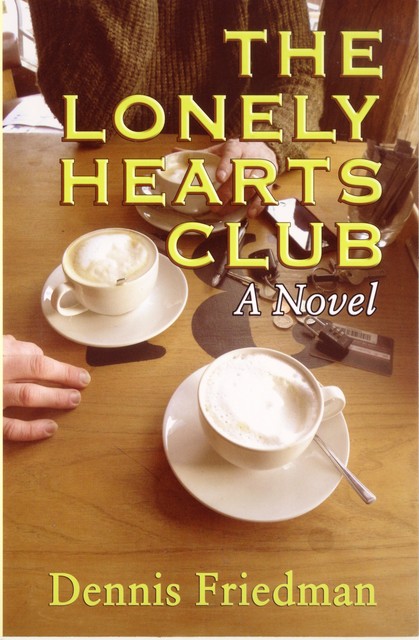 The Lonely Hearts Club, Dennis Friedman