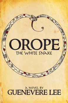 Orope: The White Snake, Guenevere Lee