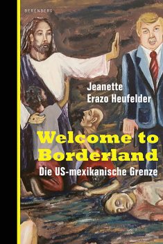 Welcome to Borderland, Jeanette Erazo Heufelder