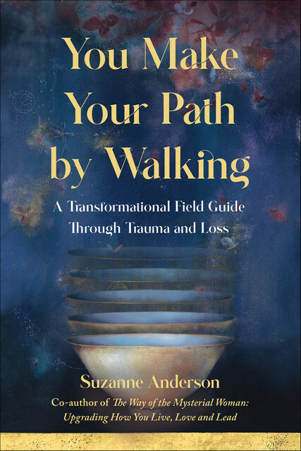 You Make Your Path by Walking, Suzanne Anderson
