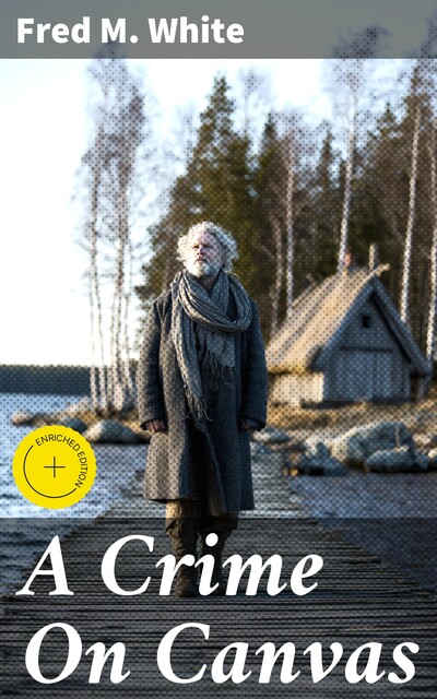 A Crime On Canvas, Fred M.White