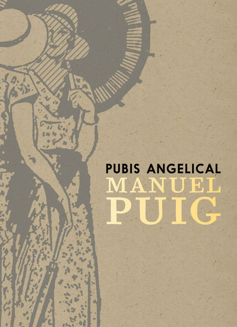 Pubis Angelical, Manuel Puig
