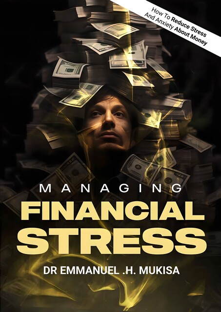 Managing Financial Stress, Emmanuel H. Mukisa