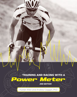 Training and Racing with a Power Meter, 2nd Ed, Andrew Coggan, Hunter Allen