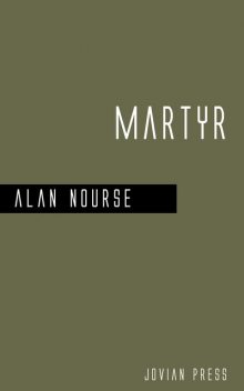 Martyr, Alan Nourse