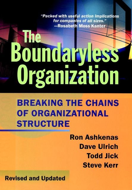 The Boundaryless Organization, Dave Ulrich, Ron Ashkenas, Steve Kerr, Todd Jick
