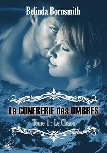 La confrérie des Ombres : Le chaos – Tome 1, Belinda Bornsmith