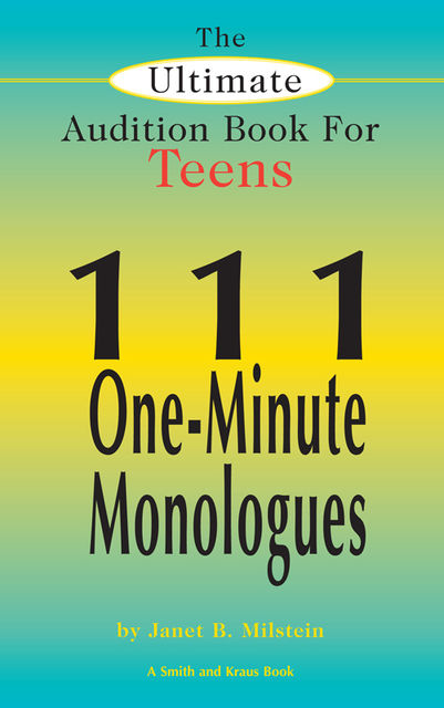 The Ultimate Audition Book for Teens Volume 1, Janet Milstein