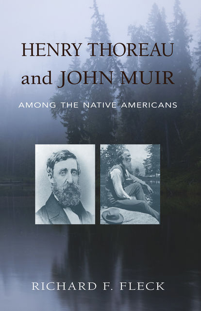 Henry Thoreau and John Muir Among the Native Americans, Richard F.Fleck