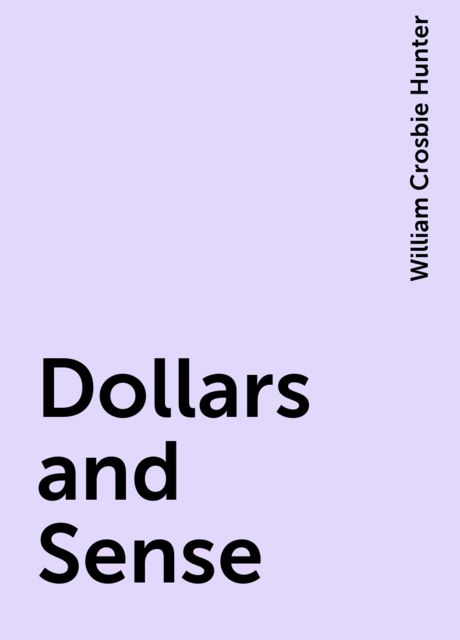 Dollars and Sense, William Crosbie Hunter