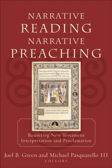 Narrative Reading, Narrative Preaching, Joel B. Green, Michael Pasquarello III