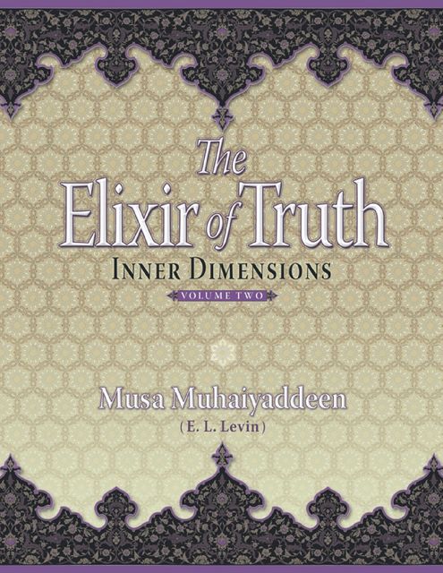 The Elixir of Truth: Inner Dimensions, Musa Muhaiyaddeen