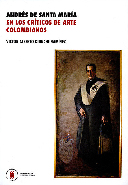 Andrés de Santa María en los críticos de arte colombianos, Víctor Alberto Quinche Ramírez