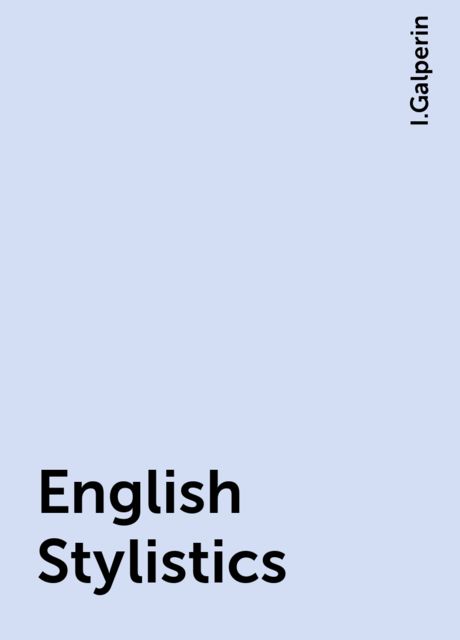 English Stylistics, I.Galperin
