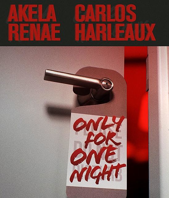 Only for One Night, Akela Renae, Carlos Harleaux