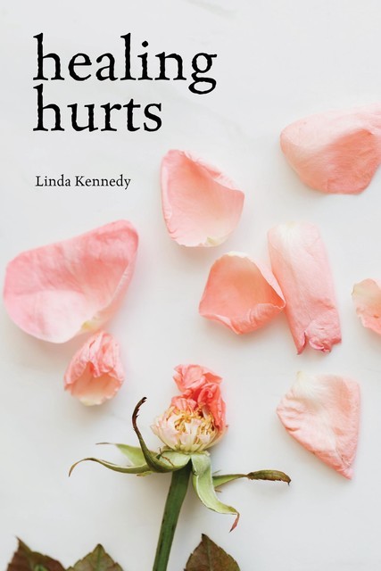 Healing Hurts, Linda Kennedy
