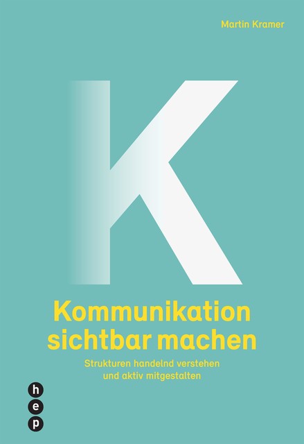 Kommunikation sichtbar machen (E-Book), Martin Kramer