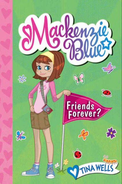 Mackenzie Blue #3: Friends Forever?, Tina Wells