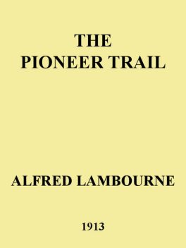 The Pioneer Trail, Alfred Lambourne