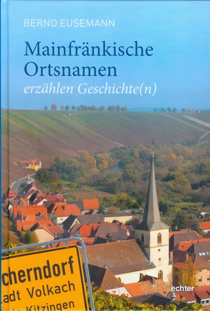 Mainfränkische Ortsnamen erzählen Geschichte(n), Bernd Eusemann