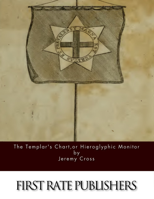 The Templar’s Chart, or Hieroglyphic Monitor, Jeremy Cross