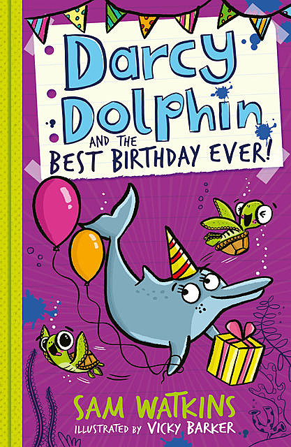 Darcy Dolphin and the Best Birthday Ever, Sam Watkins