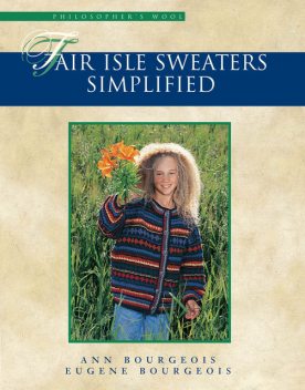 Fair Isle Sweaters Simplified, Ann Bourgeois, Eugene Bourgeois