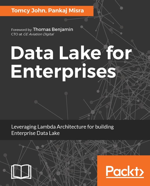 Data Lake for Enterprises, Tomcy John, Pankaj Misra
