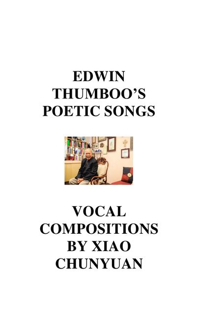 Edwin Thumboo's Poetic Songs, Edwin Thumboo, Xiao Chunyuan