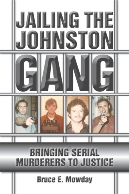 Jailing the Johnston Gang, Bruce E. Mowday