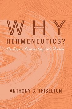 Why Hermeneutics, Anthony Thiselton