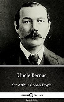 Uncle Bernac by Sir Arthur Conan Doyle (Illustrated), 