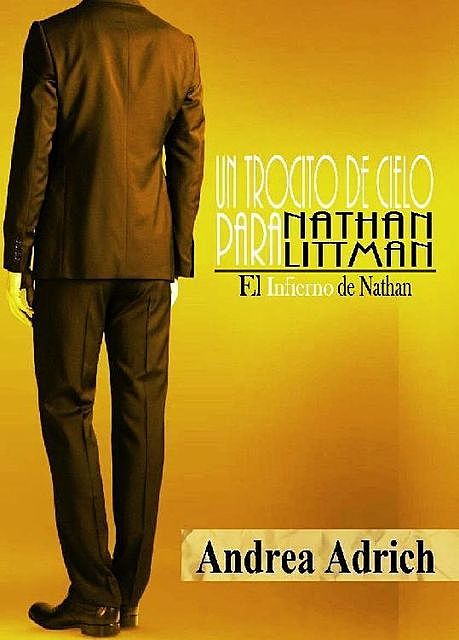 Un trocito de cielo para Nathan Littman (I).: El Infierno de Nathan. (Spanish Edition), Andrea Adrich