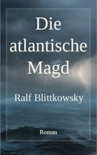 Die atlantische Magd, Ralf Blittkowsky