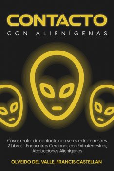 Contacto con Alienígenas, Francis Castellan, Olveido Del Valle