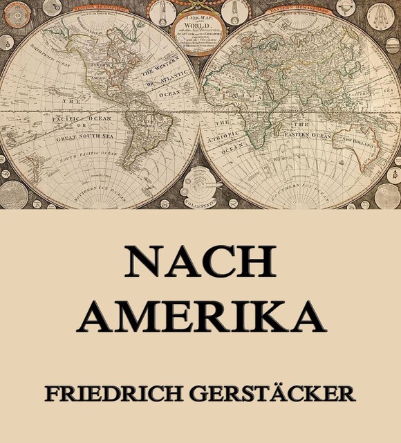 Nach Amerika, Friedrich Gerstäcker
