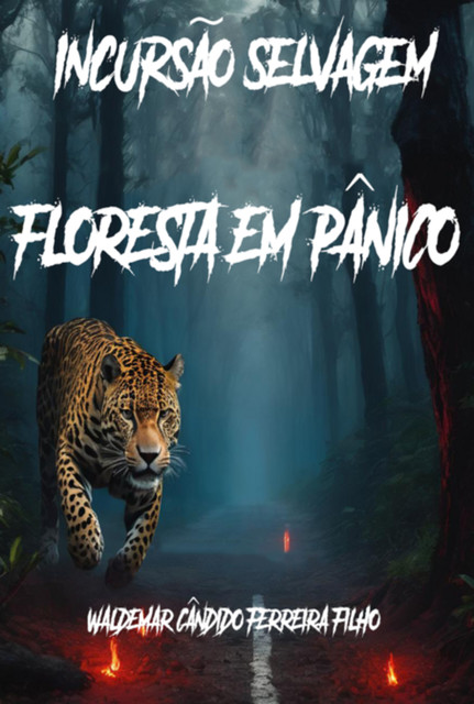 Incursão Selvagem: Floresta Em Pânico, Ferreira Filho, Waldemar