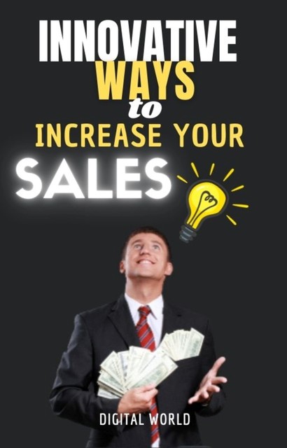 Innovative ways to increase your sales, Digital World