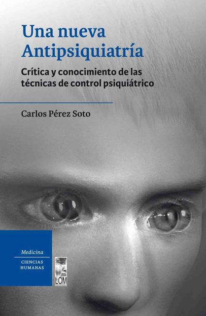 Una nueva Antipsiquiatria, Carlos Pérez Soto