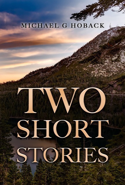 Two Short Stories, Michael G Hoback