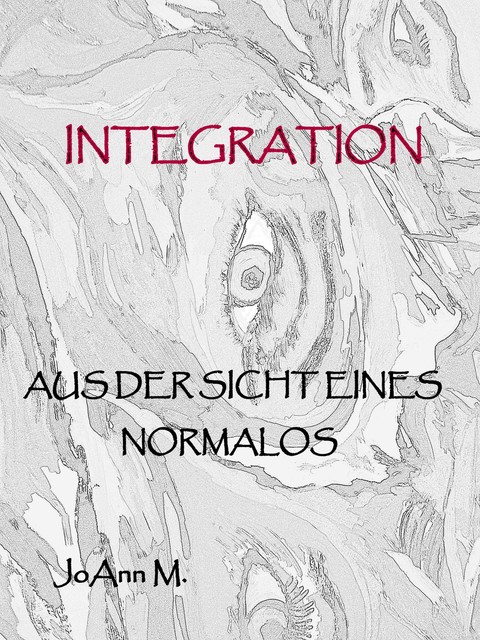 Integration aus der Sicht eines Normalos, Jo Ann M.