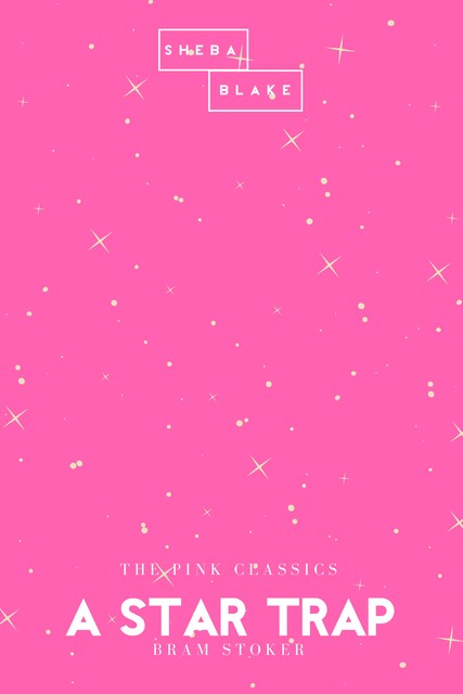 A Star Trap | The Pink Classics, Bram Stoker, Sheba Blake